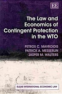 The Law and Economics of Contingent Protection in the WTO (Paperback)