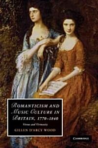 Romanticism and Music Culture in Britain, 1770–1840 : Virtue and Virtuosity (Hardcover)