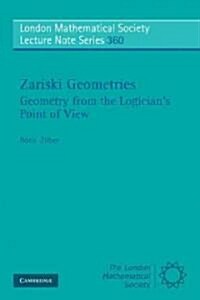 Zariski Geometries : Geometry from the Logicians Point of View (Paperback)