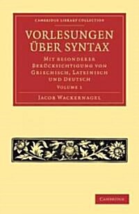 Vorlesungen uber Syntax: mit besonderer Berucksichtigung von Griechisch, Lateinisch und Deutsch (Paperback)