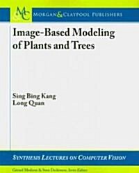 Image-Based Modeling of Plants and Trees (Paperback)