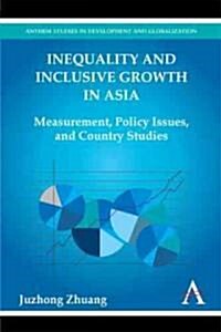Poverty, Inequality, and Inclusive Growth in Asia : Measurement, Policy Issues, and Country Studies (Hardcover)