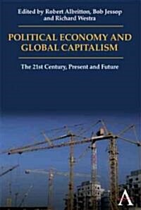 Political Economy and Global Capitalism : The 21st Century, Present and Future (Paperback)