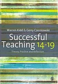 Successful Teaching 14-19 : Theory, Practice and Reflection (Paperback)