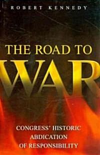 The Road to War: Congress Historic Abdication of Responsibility (Hardcover)