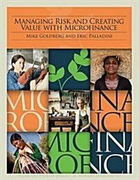 Managing Risk and Creating Value With Microfinance (Paperback)