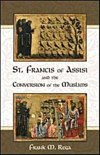 St. Francis of Assisi and the Conversion of the Muslims (Paperback)