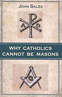 Why Catholics Cannot Be Masons (Paperback)