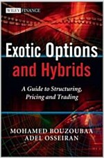 Exotic Options and Hybrids: A Guide to Structuring, Pricing and Trading (Hardcover)