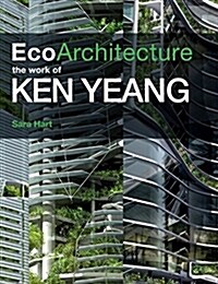 EcoArchitecture: The Work of Ken Yeang (Hardcover)