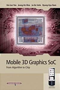 Mobile 3D Graphics Soc: From Algorithm to Chip (Hardcover)