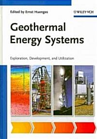 Geothermal Energy Systems: Exploration, Development, and Utilization (Hardcover)
