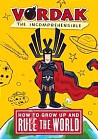 How to Grow Up and Rule the World, by Vordak the Incomprehensible (Library)