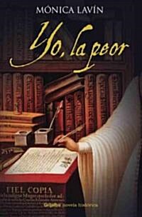 Yo, la Peor = I, the Worst (Paperback)