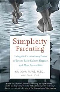 [중고] Simplicity Parenting: Using the Extraordinary Power of Less to Raise Calmer, Happier, and More Secure Kids (Paperback)