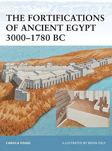 The Fortifications of Ancient Egypt 3000-1780 BC (Paperback)