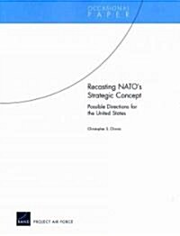 Recasting NATOs Strategic Concept: Possible Directions for the United States (Paperback)