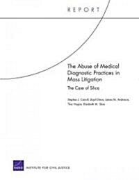 The Abuse of Medical Diagnostic Practices in Mass Litigation: The Case of Silica (Paperback)