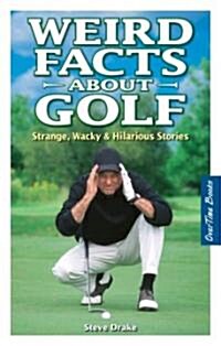 Weird Facts about Golf: Strange, Wacky & Hilarious Stories (Paperback)