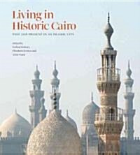 Living in Historic Cairo : Past and Present in an Islamic City (Hardcover)