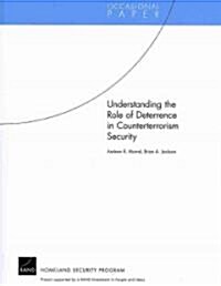 Understanding the Role of Deterrence in Counterterrorism Security (Paperback)