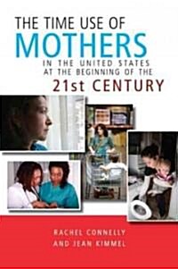 The Time Use of Mothers in the United States at the Beginning of the 21st Century (Hardcover)