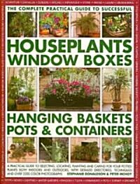 Complete Guide to Successful Houseplants, Window Boxes, Hanging Baskets, Pots and Containers (Paperback)