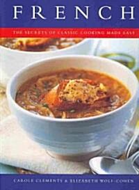 French : The Secrets of Classic Cooking Made Easy (Paperback)