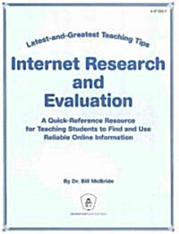 Internet Research and Evaluation: A Quick-Reference Resource for Teaching Students to Find and Use Reliable Online Information (Paperback)