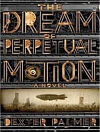 The Dream of Perpetual Motion (Audio CD, Unabridged)