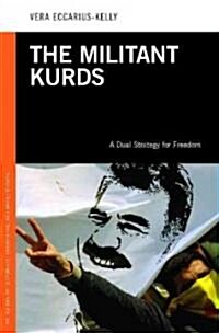 The Militant Kurds: A Dual Strategy for Freedom (Hardcover)