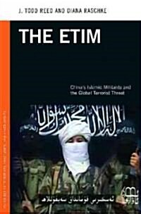 The Etim: Chinas Islamic Militants and the Global Terrorist Threat (Hardcover)