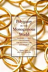Polygamy in the Monogamous World: Multicultural Challenges for Western Law and Policy (Hardcover)