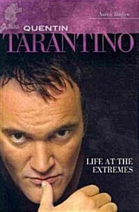 Quentin Tarantino: Life at the Extremes (Hardcover)