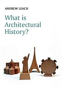 What Is Architectural History? (Hardcover)