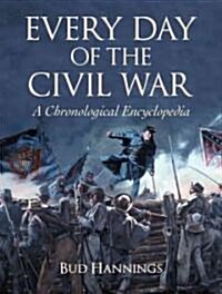 Every Day of the Civil War: A Chronological Encyclopedia (Hardcover, New)