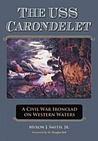 The USS Carondelet: A Civil War Ironclad on Western Waters (Paperback)