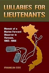 Lullabies for Lieutenants: Memoir of a Marine Forward Observer in Vietnam, 1965-1966 (Paperback)