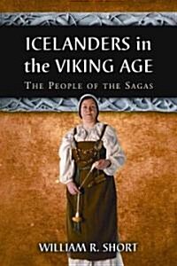 Icelanders in the Viking Age: The People of the Sagas (Paperback)