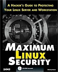 Maximum Linux Security: A Hackers Guide to Protecting Your Linux Server and Workstation (Paperback)