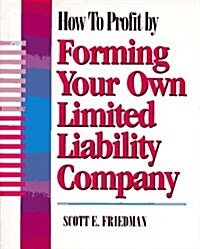 How To Profit by Forming Your Own Limited Liability Company (Paperback)