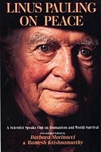 Linus Pauling On Peace - A Scientist Speaks Out on Humanism and World Survival (Paperback)