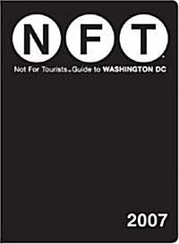 Not for Tourists 2007 Guide to Washington D.C. (Not for Tourists) (Paperback)