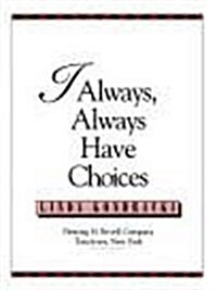 I Always, Always Have Choices (Confident Kids) (Paperback)