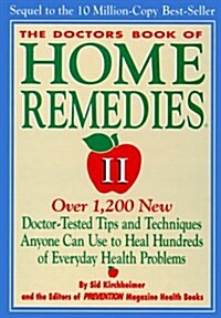 The Doctors Book of Home Remedies II: Over 1,200 New Doctor-Tested Tips and Techniques Anyone Can Use to Heal Hundreds of Everyday Health Problems (Hardcover, First Edition)