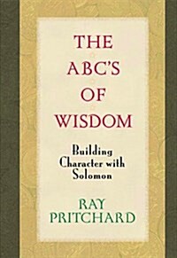 The ABCs of Wisdom: Building Character with Solomon (Hardcover)