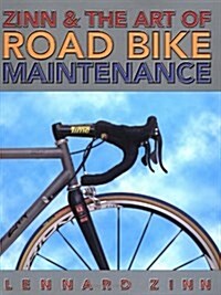 Zinn & the Art of Road Bike Maintenance (Paperback)