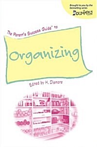 The Parents Success Guide to Organizing (For Dummies (Lifestyles Paperback)) (Paperback)