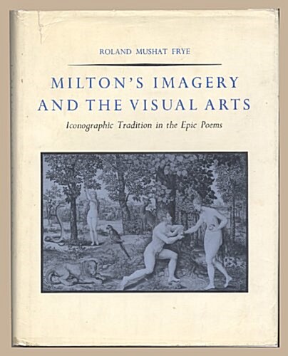 Miltons Imagery and the Visual Arts: Iconographic Tradition in the Epic Poems (Hardcover)