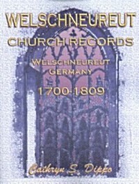 Welschneureut Church Records, Welschneureut, Germany, 1700-1809 (Paperback)